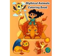 Mythical Animals Coloring Book: A Magical Coloring Journey with Dragons, Unicorns, Phoenix, and More Mythical Creatures