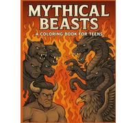 Mythical Beasts - A Legendary Line Art Coloring Book for Teens (Ages 15-18)