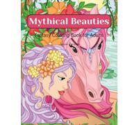 Mythical Beauties: Fantasy Coloring Book for Adults: A relaxing and creative journey into the world of magic and beauty