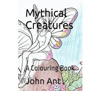 Mythical Creatures: A Colouring Book