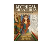 Mythical Creatures Adult Coloring Book: 24 Fantasy Designs to Relax & Inspire