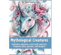 Mythical Creatures Adult Coloring Book (Fantasy Adult Coloring Books)