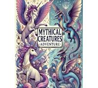 Mythical Creatures Adventure: An Enchanting Coloring Book for Kids