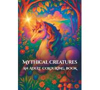 Mythical Creatures: An Adult Colouring Book (Mythical Series)
