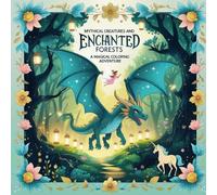 Mythical Creatures and Enchanted Forests: A Magical Coloring Adventure