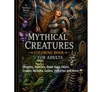Mythical Creatures Around the World Coloring Book: Dragons, Demons, Baba Yaga, Fenrir, Kraken, Medusa, Golem, Valkyries and More
