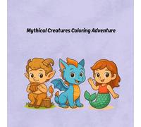 Mythical Creatures Coloring Adventure - For Ages 5 to 9: Realm of Mythical Creatures - Creative Fun for Kids Ages 5-9