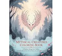 Mythical Creatures Coloring Book: 25 Legendary Beings from Folklore Around the World