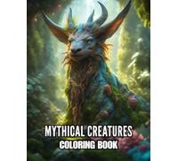 Mythical Creatures Coloring Book: 50 Legendary Beasts, Dragons, Unicorns, and Fantasy Monsters for Adults and Teens - A Magical Coloring Journey Through Ancient Lore and Imaginary Realms