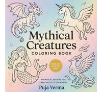 mythical creatures coloring book: A Magical Coloring Adventure with Dragons, Unicorns, Mermaids & More - Stress Relief and Creativity for All Ages