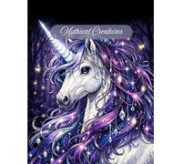 Mythical Creatures Coloring Book: An Intricate Adult Coloring Book featuring Dragons, Unicorns, Griffins, and Fantasy Legends for Stress Relief
