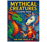 Mythical Creatures Coloring Book for Kids Ages 9-12: 50 Detailed Fantasy Designs Including Dragons, Unicorns, Fairies, and More!: An Epic Coloring ... Girls Who Love Fantasy and Legendary Beasts