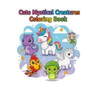 Mythical Creatures Coloring Book for Kids: Dragons, Unicorns, Phoenix, Mermaids & Magical Beasts for Kids Ages 5-10 (Cute Animals Coloring Books for Kids)