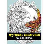 Mythical Creatures Coloring Book: Titans of antiquity from the depths of time