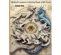 MYTHICAL CREATURES COLORING BOOK WITH FACTS: A Journey Through Global Folklore and Fantasy