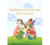Mythical Creatures Colouring Book for Kids: Fun Colouring Pages of Dragons, Unicorns, Mermaids & More Fantasy Friends (Kids colouring books)