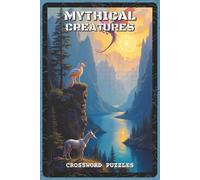 Mythical Creatures Crossword Puzzles: Crossword Puzzles with Easy to Read about Dragons, Unicorns, and Griffins | 6x9 inches, 120 pages | 60 Puzzles - ... and Mythology Enthusiasts (Mystery & Magic)