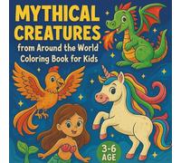 Mythical Creatures: from Around the World Coloring Book for Kids (Mythology for Kids Coloring Books)