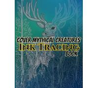 Mythical Creatures Ink Tracing Book: 50 Fantasy Coloring Pages with Dragons, Phoenix, Griffins, and Legendary Beasts - Large Black Line Art, Easy Ink ... Backgrounds, and Single-Sided Pages