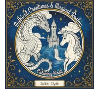 Mythical Creatures & Magical Realms.: Fantasy Coloring Book for Adults with Dragons, Unicorns, Phoenixes, Wolves & Enchanted Forest Scenes