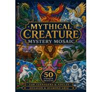 Mythical Creatures Mystery Mosaic: 50 Hexagon & Diamond Color-by-Number Designs for Adults and Teens