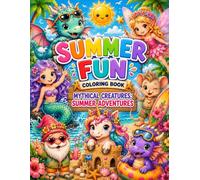 Mythical Creature's Summer Adventures Coloring Book: Fun mythical creatures coloring book for kids of all ages
