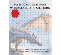Mythical Creatures Word Search Puzzle Book: Discover Dragons, Unicorns, Mermaids, and Legends From Around the World | 110 Pages | 55 Puzzles | 8.5 x 11 (Arts & Culture)