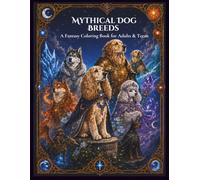 Mythical Dog Breeds: 20 Enchanted Canine Guardians - A Fantasy Coloring Book for Adults and Teens