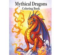 Mythical Dragons Coloring Book: Whimsical Manga-Style Dragons and Legendary Creatures