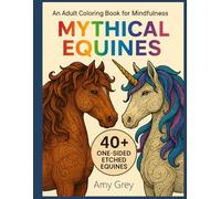 Mythical Equines: 40+ One-Sided Illustrations of Horses and Unicorns to Color Your Calm