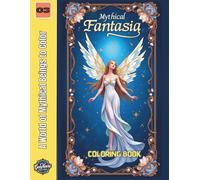 Mythical Fantasia: A World of Mythical Beings to Color (Fantasy & Whimsy)