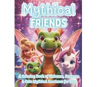 Mythical Friends: Fun & Easy Coloring Pages for Kids Ages 4-8 - Unicorns, Dragons, Fairies, Mermaids & Cute Magical Creatures (Moonlight Hollow Kids Coloring)