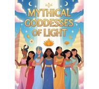 Mythical Goddesses of Light: A Magical Coloring Book for Girls: 25 Legendary Goddesses from Around the World - Inspiring Stories of Beauty, Strength, ... Enchanted Realms Coloring Books Collection)