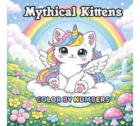 Mythical Kittens: Color by numbers: A Cute Fantasy Coloring Book kids and adults