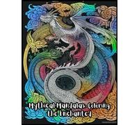 Mythical Mandalas: Coloring the Enchanted