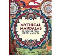Mythical Mandalas: Creatures From North America
