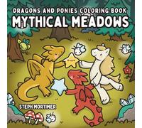 Mythical Meadows Dragons and Ponies Coloring Book: cozy fantasy enthusiasts or teens and adults seeking an magical adventure escape (Hero Buddies)