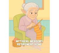 Mythical Meadows Retirement Home: An Coloring Book of Legendary Creatures Enjoying Their Golden Years (Violet Wonders Exclusive)