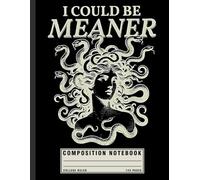 Mythical Medusa Composition Notebook: I Could Be Meaner with Bold Snake Hair Design, Empowerment Journal for Women, Mythology Fans, and Sassy Writers