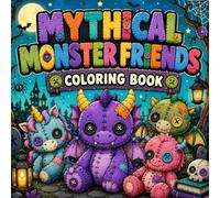 Mythical Monster Friends Coloring Book with Cute Plush Dragons, Unicorns, Yetis and Magical Creatures