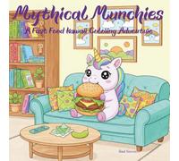 Mythical Munchies: A Fast Food Kawaii Coloring Adventure