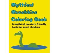 Mythical Munchkins Coloring Book: A mythical creature friendly book for small children