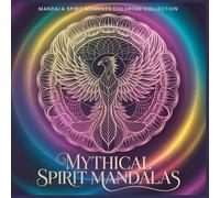 Mythical Spirit Mandalas: A Mystical Mandala Coloring Book for Energy and Transformation (Series Overview - Mandala Spirit Moments Coloring Collection)