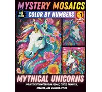 Mythical Unicorns - Hard Edition - Mystery Mosaic Color by Number - Vol. 01: Advanced Color-by-Number Unicorns for Adults | 100 Intricate Mosaic ... Circle, Triangle, Hexagon & Diamond Styles