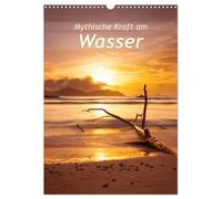 Mythische Kraft am Wasser (Wandkalender 2026 DIN A3 hoch), CALVENDO Monatskalender: Landschaften am Wasser, die beeindrucken.