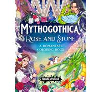 Mythogothica: Rose and Stone: A Romantasy Coloring Book