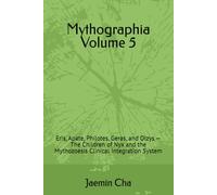 Mythographia Volume 5: Eris, Apate, Philotes, Geras, and Oizys - The Children of Nyx and the Mythozoesis Clinical Integration System