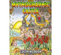Mythographic Castle Coloring Book: Satisfying Coloring Pages With Wonderful Illustration Of Fancy Towers For Relax And Fun | An Ideal Gift For Special Occasions