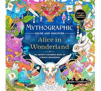 Mythographic Color and Discover: Alice in Wonderland: An Artist’s Coloring Book of Curious Imaginings