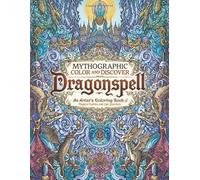 Mythographic Color and Discover: Dragonspell: An Artist’s Coloring Book of Magical Realms and Epic Journeys
